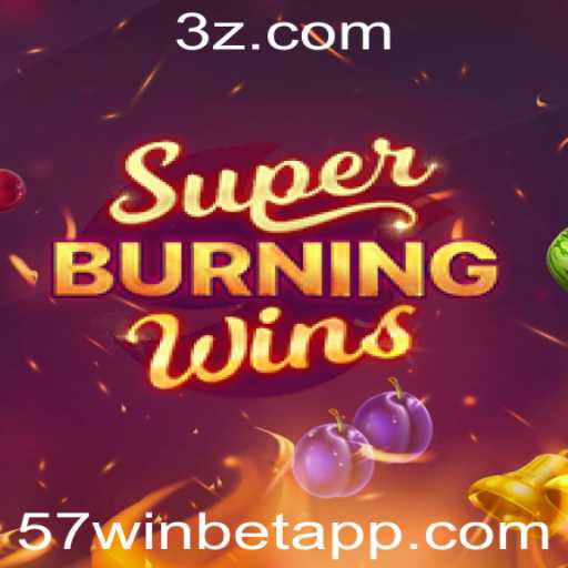 Explorando o Mundo Empolgante de SuperBurningWins com 57win Bet